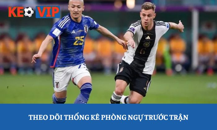 Chiến thuật chơi kèo giữ sạch lưới thắng lớn 3 Theo dõi thống kê phòng ngự trước trận