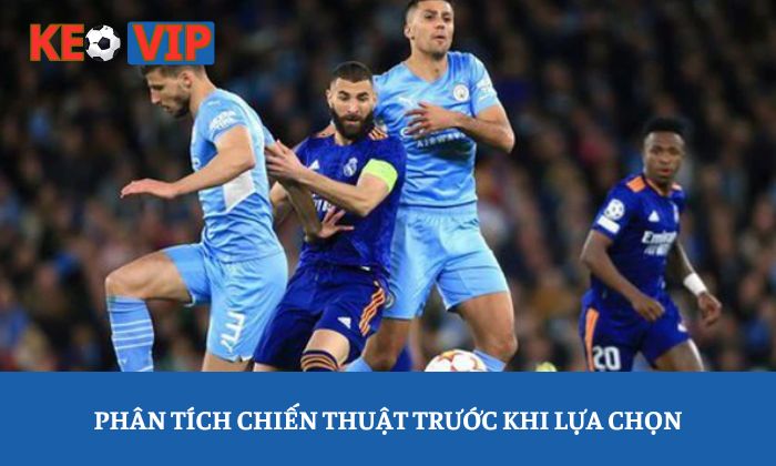 Chiến thuật chơi kèo giữ sạch lưới thắng lớn 4 Phân tích chiến thuật trước khi lựa chọn