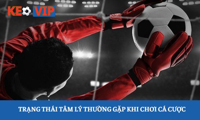 tâm lý khi chơi cá cược